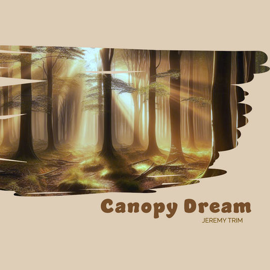 Canopy Dream (Support Mix) by Jeremy Trim - Digital Download (Copy)