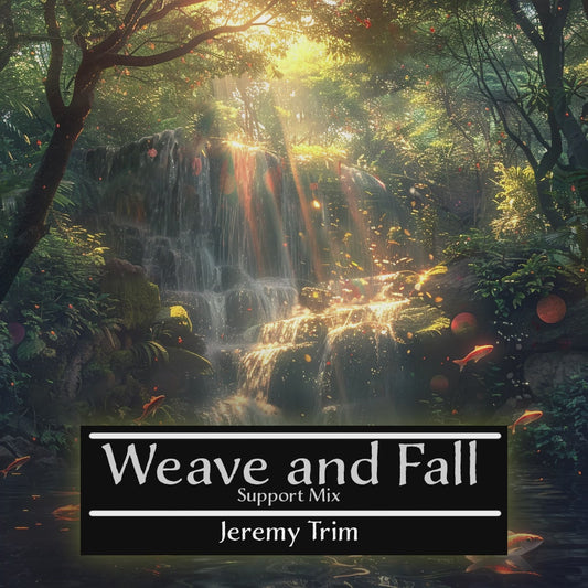 Weave and Fall (Support Mix) by Jeremy Trim - Digital Download